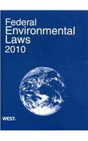 Federal Environmental Laws, 2010 Ed