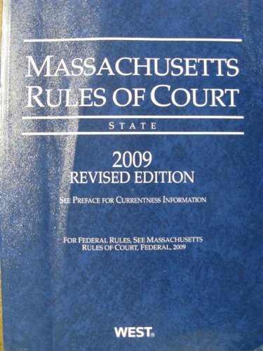 Massachusetts Rules of Court, 2009 Ed
