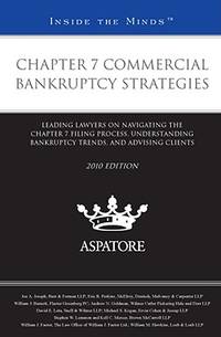 Chapter 7 Commercial Bankruptcy Strategies, 2010 Ed