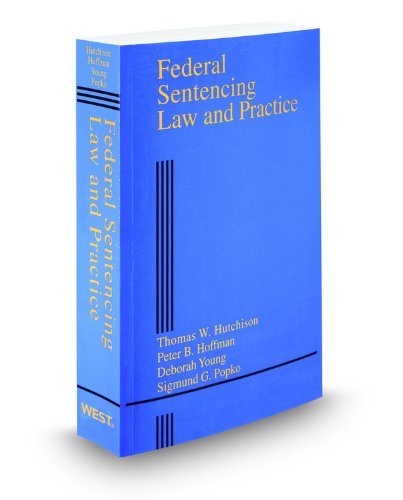 Federal Sentencing Law & Practice, 2011 Ed.