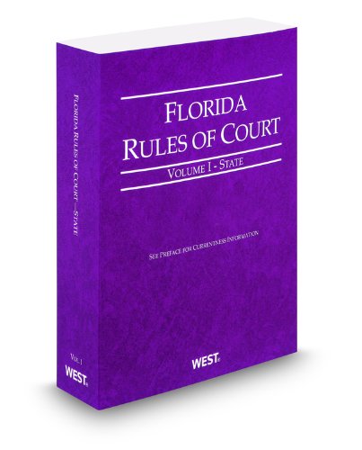 Florida Rules of Court - State, 2011 Revised Ed