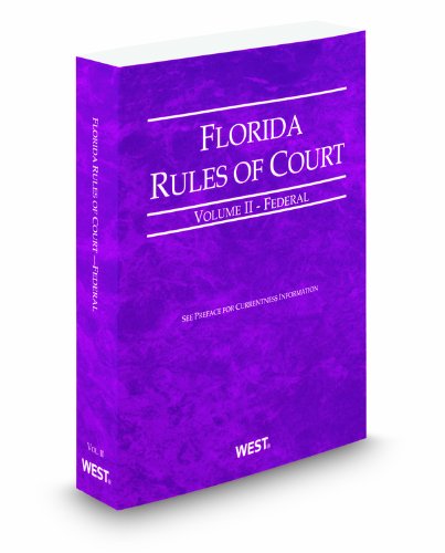 Florida Rules of Court - Federal, 2011 Revised Ed