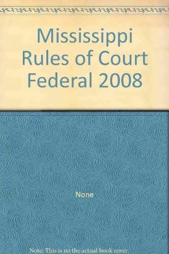Mississippi Rules of Court Federal 2008