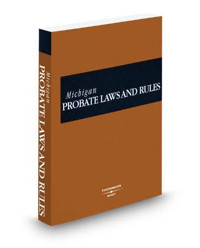 Michigan Probate Laws and Rules, 2009 Ed