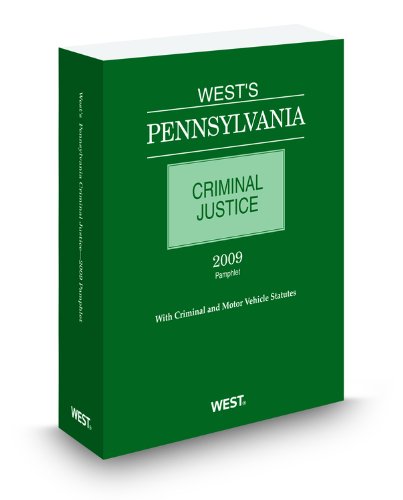 West's Pennsylvania Criminal Justice, 2009 Ed