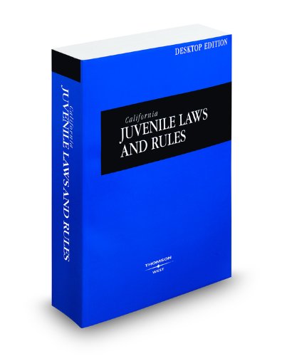 California Juvenile Laws and Rules, 2010 Ed
