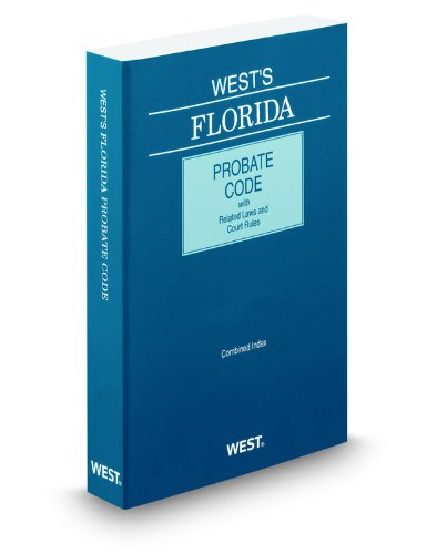 West's Florida Probate Code with Related Laws & Court Rules, 2011 Ed