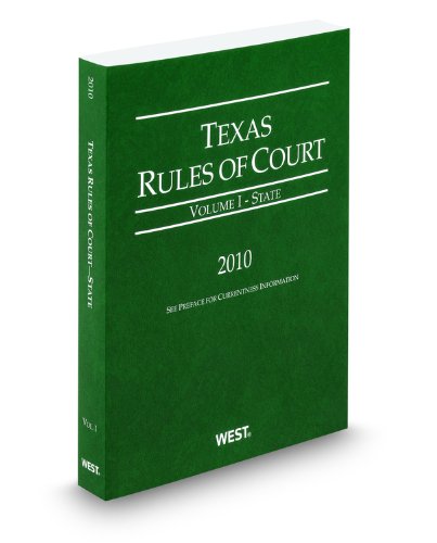 Texas Rules of Court - State, 2010 Ed