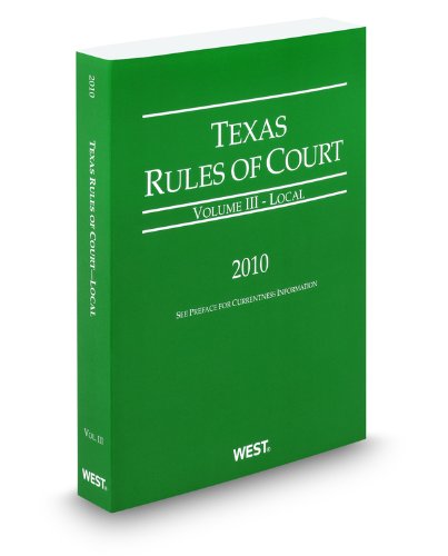 Texas Rules of Court - Local, 2010 Ed