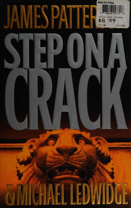 Step On A Crack by Michael Ledwidge and James Patterson, ISBN 9780316013949