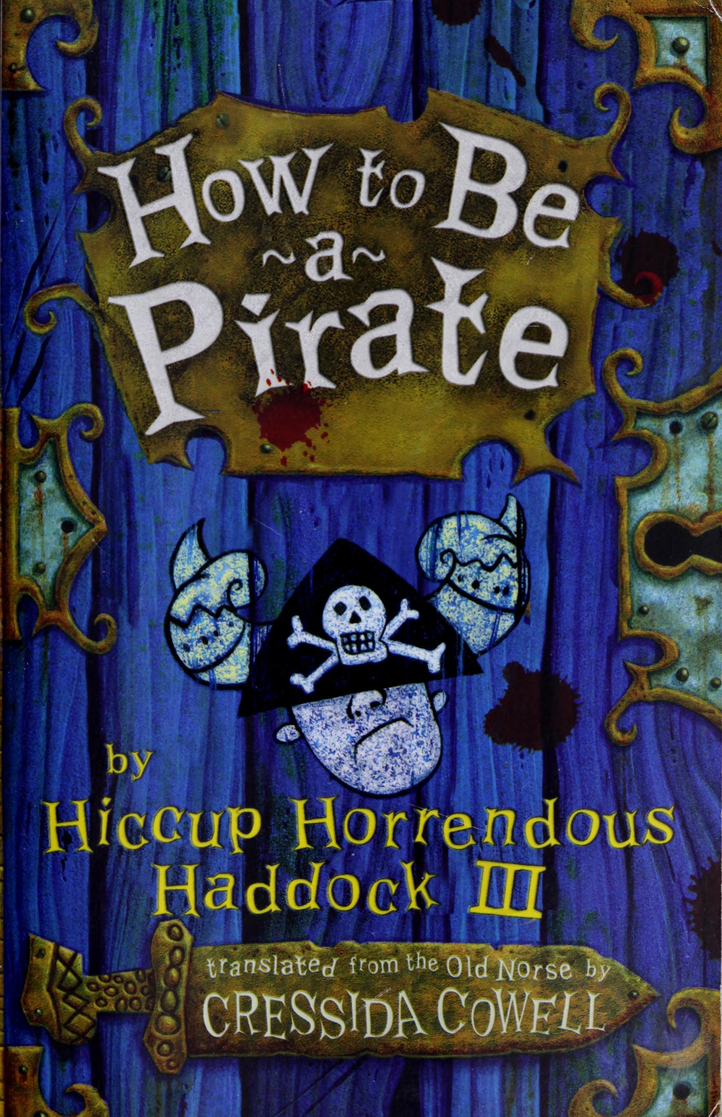 How to Be a Pirate By Hiccup Horrendous Haddock III