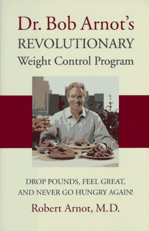 Dr. Bob Arnot's Revolutionary Weight Control Program