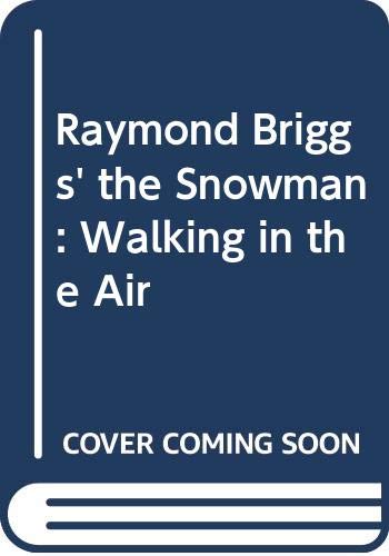Raymond Briggs' the Snowman: Walking in the Air
