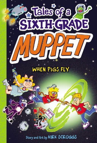 Tales Of A Sixth-Grade Muppet: When Pigs Fly