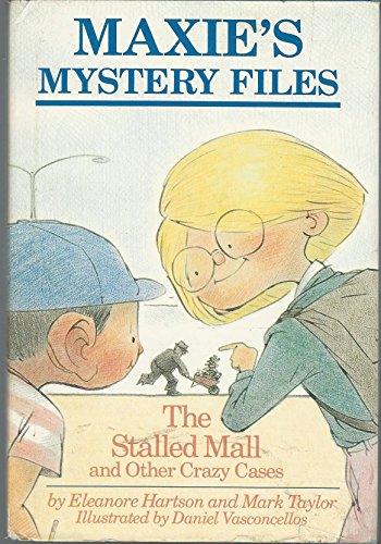 Maxie'S Mystery Files: The Stalled Mall And Other Crazy Cases