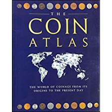 The Coin Atlas. A Comprehensive View of the Coins of the World Throughout History
