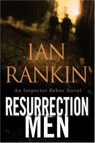 Resurrection Men by Ian Rankin New York Times Best-Selling Author, ISBN 9780316766845