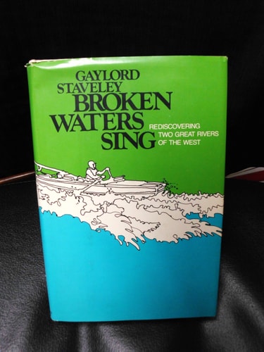 Broken Waters Sing : Rediscovering Two Great Rivers Of The West