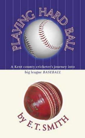 Playing Hard Ball: A Kent Crickter's Journey into Big League Baseball