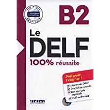 Le DELF - 100% Réussite - B2 - Livre + CD - Pret Pour L'Examen!