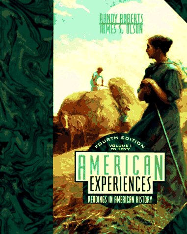American Experiences: Readings in American History, Vol. 1: To 1877