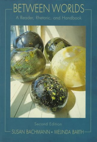 Between Worlds: A Reader, Rhetoric, And Handbook
