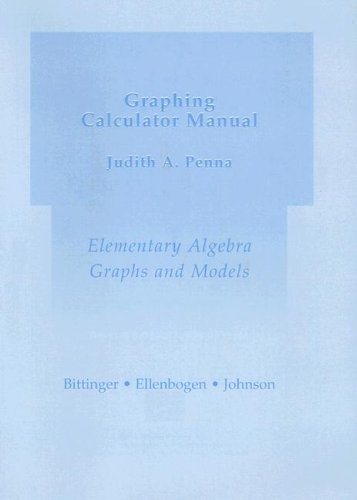 Graphing Calculator Manual For Elementary Algebra: Graphs & Models