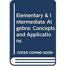 Elementary & Intermediate Algebra: Concepts And Applications