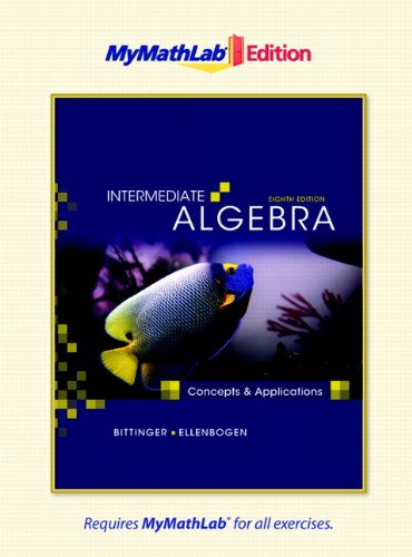 Intermediate Algebra: Concepts And Applications, The MyMathLab Edition