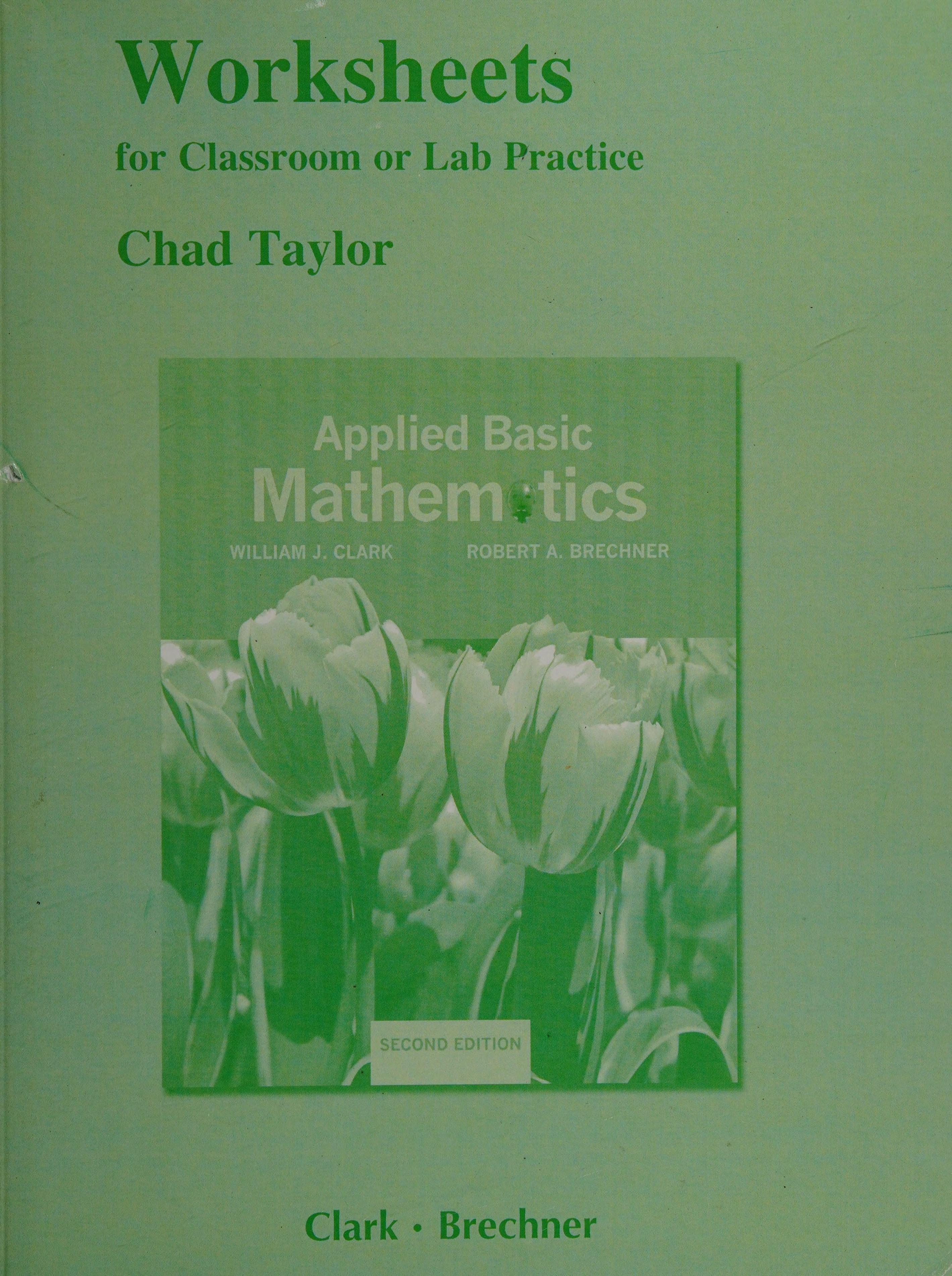 Worksheets for Classroom or Lab Practice for Applied Basic Mathematics