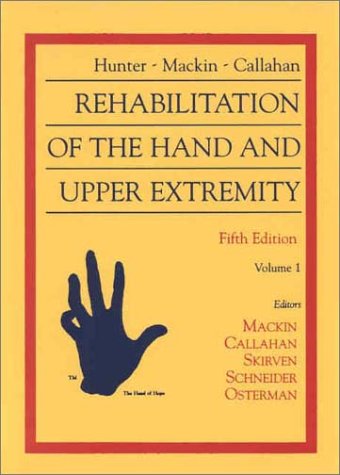 Hunter, Mackin & Callahan's Rehabilitation of the Hand and Upper Extremity