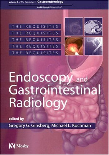 Endoscopy and Gastrointestinal Radiology: Volume 4: GI Requisite Series