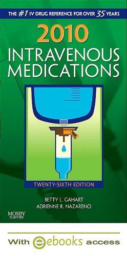 2010 Intravenous Medications - Text and E-Book Package: A Handbook for Nurses and Health Professionals