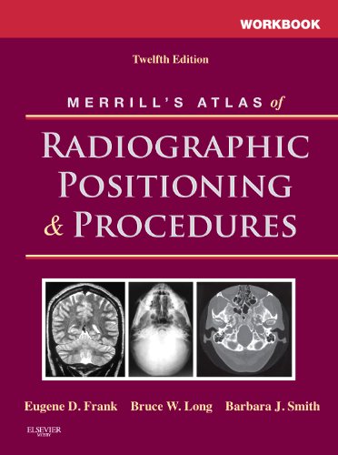 Workbook for Merrill's Atlas of Radiographic Positioning and Procedures