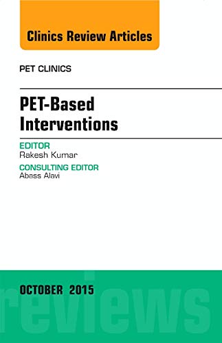 PET-Based Interventions, an Issue of PET Clinics 10-4