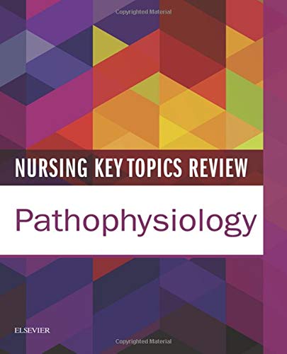 Nursing Key Topics Review: Pathophysiology, 1e