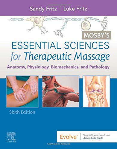 Mosby'S Essential Sciences For Therapeutic Massage: Anatomy, Physiology, Biomechanics, And Pathology, 6e