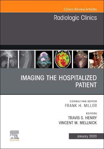 Imaging The ICU Patient Or Hospitalized Patient, An Issue Of Radiologic Clinics Of North America (Volume 58-1) (The Clinics: Radiology, Volume 58-1)