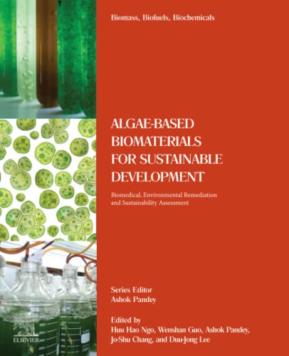Biomass Biofuels and Biochemicals Algae Based Biomaterials for Sustainable Development