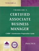 Thomson's Certified Associate Business Manager CABM Examination Preparation Guide, Practice
