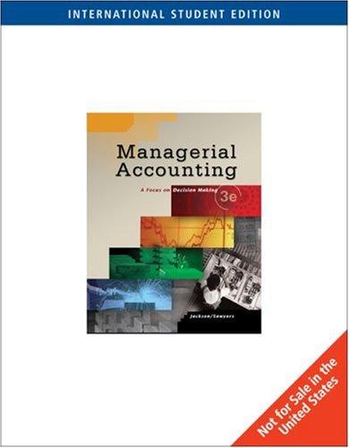 Managerial Accounting (3rd, 06) by Jackson, Steve - Sawyers, Roby - Jenkins, Greg