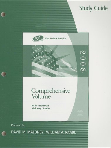 Study Guide for Willis Hoffman Maloney Raabe's West Federal Taxation: Comprehensive Volume, 31st