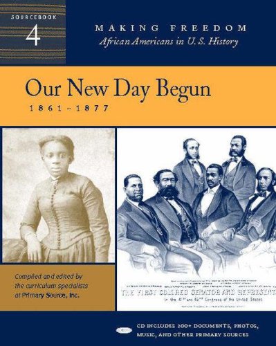 Our New Day Begun: 1861-1877 [Sourcebook 4]