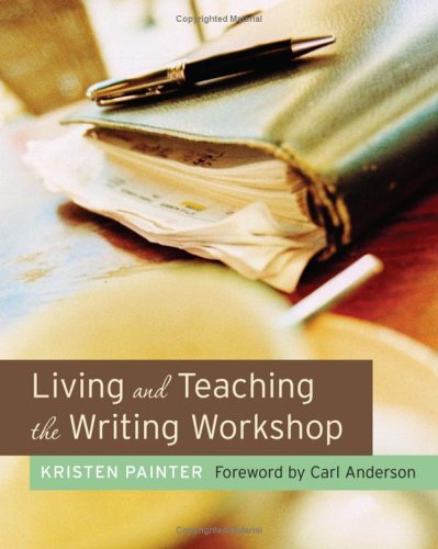 Living and Teaching the Writing Workshop