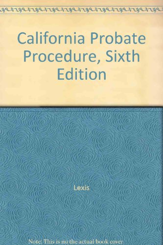 California Probate Procedure, Sixth Edition