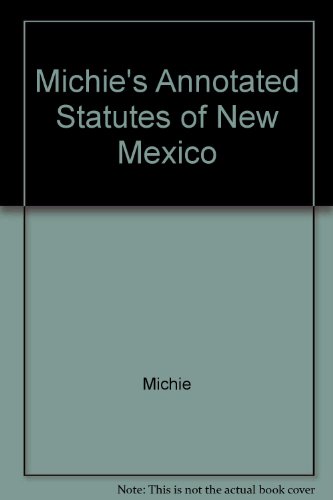Michie's Annotated Statutes of New Mexico