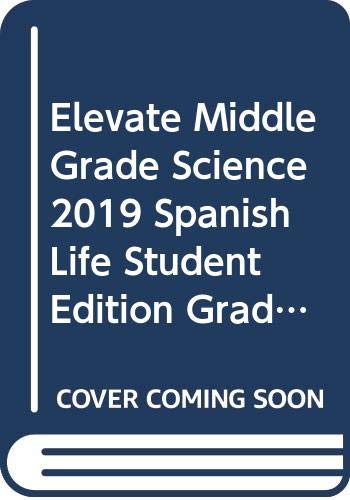 Next Generation Middle Grade Science 2019 Spanish Life Student Edition Grade 7
