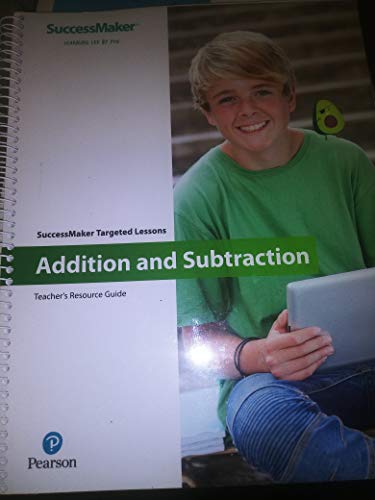 SUCCESSMAKER ADDITION AND SUBTRACTION TARGETED LESSONS TEACHERS RESOURCE GUIDE