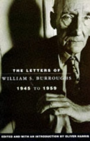 The Letters Of William S. Burroughs: 1945 To 1959: 1945 To 1959