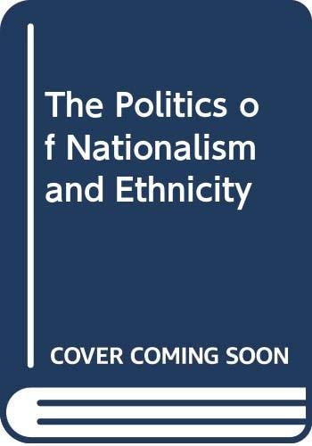 The politics of nationalism and ethnicity